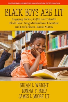 Black Boys are Lit : Engaging PreK-3 Gifted and Talented Black Boys Using Multicultural Literature and Ford's Bloom-Banks Matrix