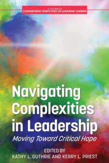 Navigating Complexities in Leadership : Moving Toward Critical Hope