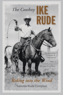 The Cowboy Ike Rude : Riding into the Wind