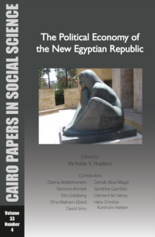 The Political Economy of the New Egyptian Republic : Cairo Papers in Social Science Vol. 33, No. 4