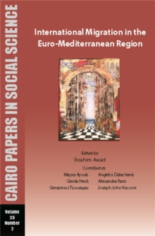 International Migration in the Euro-Mediterranean Region : Cairo Papers in Social Science Vol. 35, No. 2