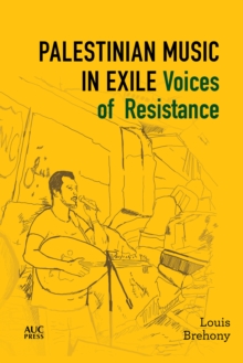 Palestinian Music in Exile : Voices of Resistance