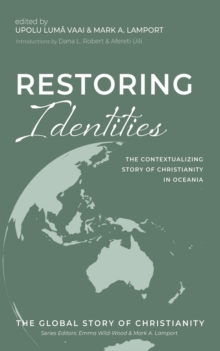 Restoring Identities : The Contextualizing Story of Christianity in Oceania