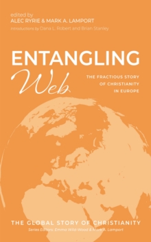 Entangling Web : The Fractious Story of Christianity in Europe