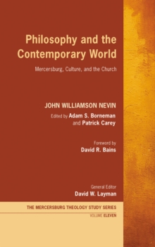 Philosophy and the Contemporary World : Mercersburg, Culture, and the Church