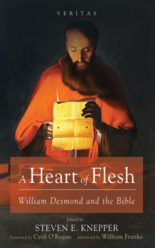 A Heart of Flesh : William Desmond and the Bible