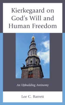 Kierkegaard on God’s Will and Human Freedom : An Upbuilding Antinomy