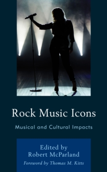 Rock Music Icons : Musical and Cultural Impacts