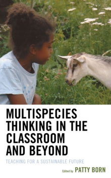Multispecies Thinking in the Classroom and Beyond : Teaching for a Sustainable Future