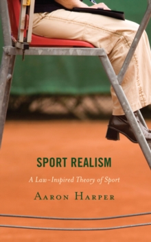 Sport Realism : A Law-Inspired Theory of Sport