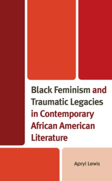 Black Feminism and Traumatic Legacies in Contemporary African American Literature