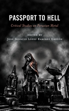 Passport to Hell : Critical Studies on Peruvian Metal