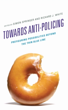 Towards Anti-policing : Prefiguring Possibilities beyond the Thin Blue Line