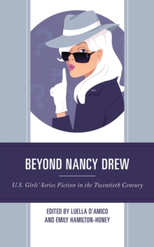 Beyond Nancy Drew : U.S. Girls’ Series Fiction in the Twentieth Century