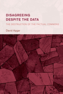 Disagreeing despite the Data : The Destruction of the Factual Commons