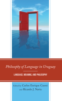 Philosophy of Language in Uruguay : Language, Meaning, and Philosophy