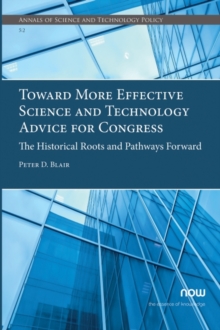 Toward More Effective Science and Technology Advice for Congress : The Historical Roots and Pathways Forward