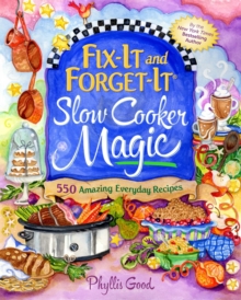 Fix-It and Forget-It Slow Cooker Magic : 550 Amazing Everyday Recipes