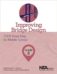Improving Bridge Design : STEM Road Map for Middle School, Grade 8