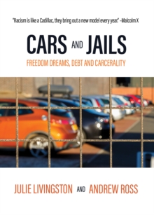 Cars and Jails : Dreams of Freedom, Realties of Debt and Prison
