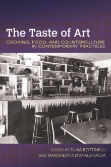 The Taste of Art : Food, Cooking, and Counterculture in Contemporary Practices