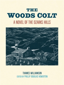 The Woods Colt : A Novel of the Ozarks Hills