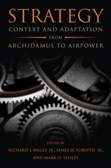 Strategy : Context and Adaptation from Archidamus to Airpower