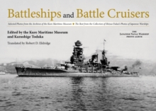 Battleships and Battle Cruisers : Selected Photos from the Archives of the Kure Maritime Museum The Best from the Collection of Shizuo Fukui's Photos of Japanese Warships