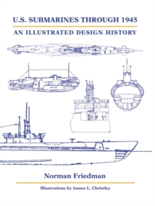 U.S. Submarines Through 1945 : An Illustrated Design History