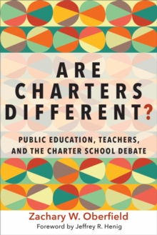 Are Charters Different? : Public Education, Teachers, and the Charter School Debate