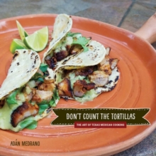 Don't Count the Tortillas : The Art of Texas Mexican Cooking