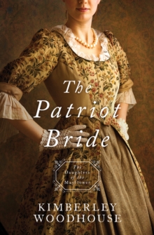 The Patriot Bride : Daughters of the Mayflower - book 4
