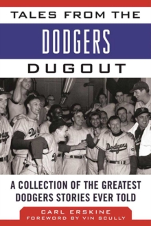 Tales from the Dodgers Dugout : A Collection of the Greatest Dodgers Stories Ever Told