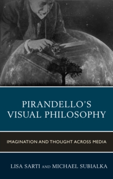 Pirandello's Visual Philosophy : Imagination and Thought across Media