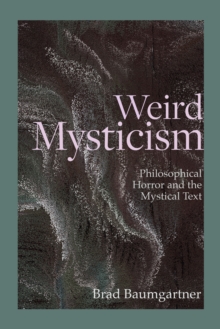 Weird Mysticism : Philosophical Horror and the Mystical Text