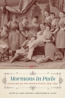 Mormons in Paris : Polygamy on the French Stage, 1874-1892
