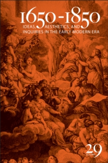 1650-1850 : Ideas, Aesthetics, and Inquiries in the Early Modern Era (Volume 29)