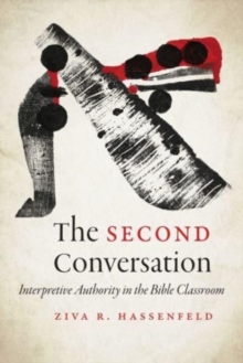 The Second Conversation : Interpretive Authority in the Bible Classroom