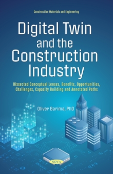 Digital Twin and the Construction Industry: Dissected Conceptual Lenses, Benefits, Opportunities, Challenges, Capacity Building and Annotated Paths