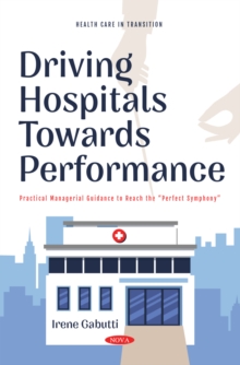 Driving Hospitals Towards Performance: Practical Managerial Guidance to Reach the 