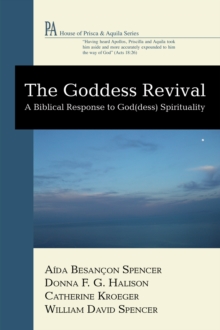 The Goddess Revival : A Biblical Response to God(dess) Spirituality