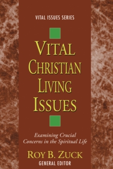 Vital Christian Living Issues : Examining Crucial Concerns in the Spiritual Life