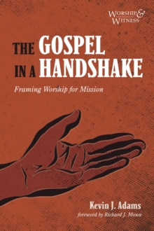The Gospel in a Handshake : Framing Worship for Mission