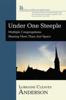 Under One Steeple : Multiple Congregations Sharing More than Just Space