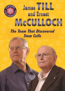 James Till and Ernest McCulloch : The Team That Discovered Stem Cells