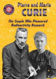 Pierre and Marie Curie : The Couple Who Pioneered Radioactivity Research