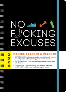 2024 No F*cking Excuses Fitness Tracker : A Planner to Cut the Bullsh*t and Crush Your Goals This Year