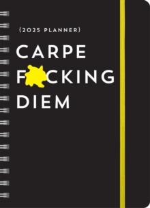 2025 Carpe F*cking Diem Planner : August 2024-December 2025