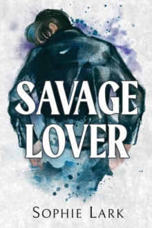 Savage Lover : A Dark Mafia Romance