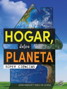 Hogar, dulce planeta : Home Sweet Planet